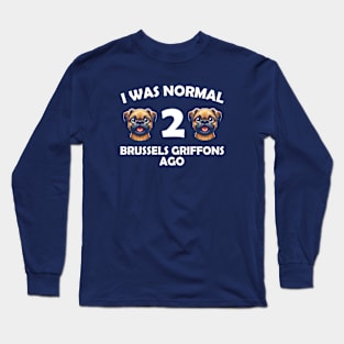 i was normal 2 brussels griffons ago Funny Dog Mom, dad Long Sleeve T-Shirt